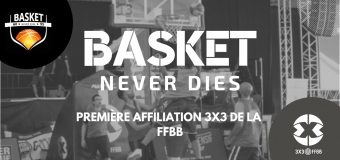 L’association de l’Oise, « BASKET NEVER DIES », première association de 3X3 des Hauts-de-France, affiliée par la FFBB.